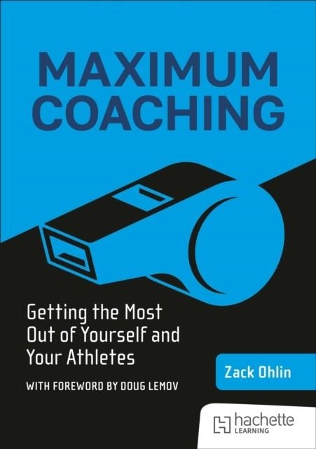 MAXIMUM COACHING: GETTING THE MOST OUT OF YOURSELF AND YOUR ATHLETES | 9781036004132