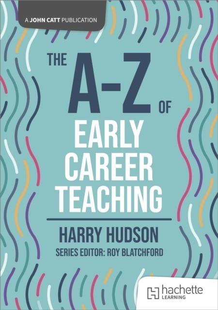 THE A-Z OF EARLY CAREER TEACHING | 9781036011185