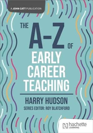 THE A-Z OF EARLY CAREER TEACHING | 9781036011185