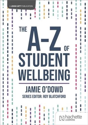 THE A-Z OF STUDENT WELLBEING | 9781036007317
