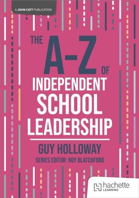 THE A-Z OF INDEPENDENT SCHOOL LEADERSHIP | 9781036005061