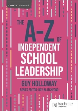 THE A-Z OF INDEPENDENT SCHOOL LEADERSHIP | 9781036005061