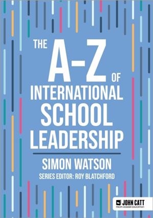 THE A-Z OF INTERNATIONAL SCHOOL LEADERSHIP | 9781036005054