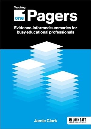 TEACHING ONE-PAGERS: EVIDENCE-INFORMED SUMMARIES FOR BUSY EDUCATIONAL PROFESSIONALS | 9781398388659