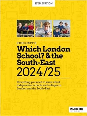 WHICH LONDON SCHOOL? & THE SOUTH-EAST 2024/25: EVERYTHING YOU NEED TO KNOW ABOUT INDEPENDENT SCHOOLS AND COLLEGES IN LONDON AND THE SOUTH-EAST | 9781036011154