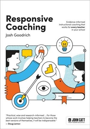 RESPONSIVE COACHING: EVIDENCE-INFORMED INSTRUCTIONAL COACHING THAT WORKS FOR EVERY TEACHER IN YOUR SCHOOL | 9781036003210