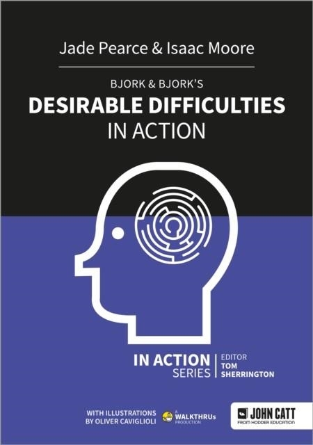 BJORK & BJORK’S DESIRABLE DIFFICULTIES IN ACTION | 9781915261588