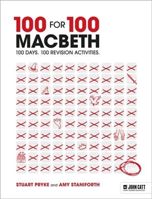 100 FOR 100 – MACBETH: 100 DAYS. 100 REVISION ACTIVITIES | 9781398387492