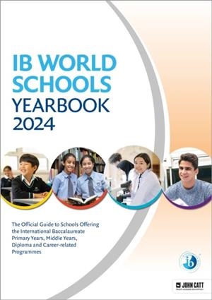 IB WORLD SCHOOLS YEARBOOK 2024: THE OFFICIAL GUIDE TO SCHOOLS OFFERING THE INTERNATIONAL BACCALAUREATE PRIMARY YEARS, MIDDLE YEARS, DIPLOMA AND CAREER | 9781036005320