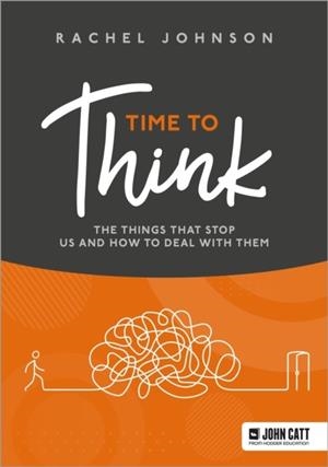 TIME TO THINK: THE THINGS THAT STOP US AND HOW TO DEAL WITH THEM | 9781036004804