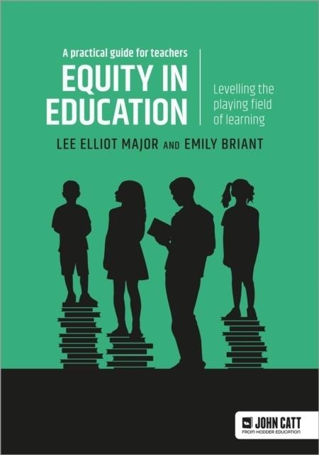 EQUITY IN EDUCATION: LEVELLING THE PLAYING FIELD OF LEARNING - A PRACTICAL GUIDE FOR TEACHERS | 9781398387447