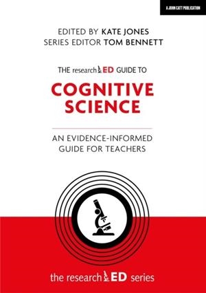 THE RESEARCHED GUIDE TO COGNITIVE SCIENCE: AN EVIDENCE-INFORMED GUIDE FOR TEACHERS | 9781398389755