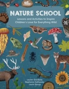 NATURE SCHOOL | 9780760378359 | LAUREN GIORDANO, STEPHANIE HATHAWAY, LAURA STROUP