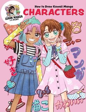 HOW TO DRAW KAWAII MANGA CHARACTERS | 9780760388693 | MISAKO ROCKS!