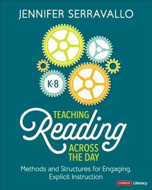 TEACHING READING ACROSS THE DAY, GRADES K-8 : METHODS AND STRUCTURES FOR ENGAGING, EXPLICIT INSTRUCTION | 9781071924600 | JENNIFER SERRAVALLO