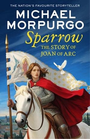 SPARROW : THE STORY OF JOAN OF ARC | 9780008638788 | MICHAEL MORPURGO