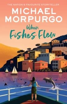 WHEN FISHES FLEW : THE STORY OF ELENA’S WAR | 9780008638610 | MICHAEL MORPURGO