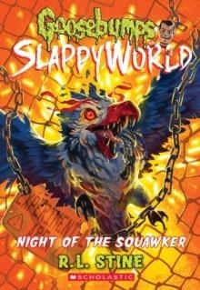 NIGHT OF THE SQUAWKER (GOOSEBUMPS SLAPPYWORLD 18) | 9781338752205 | R L STINE
