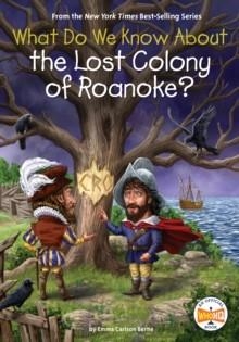 WHAT DO WE KNOW ABOUT THE LOST COLONY OF ROANOKE? | 9780593752081 | EMMA CARLSON BERNE