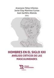 HOMBRES EN EL SIGLO XXI. ANÁLISIS CRÍTICOS DE LAS MASCULINIDADES | 9788411833882 | TÉLLEZ INFANTES,ANASTASIA/MARTÍNEZ GUIRAO,JAVIER ELOY/SANFÉLIX ALBELDA,JOAN