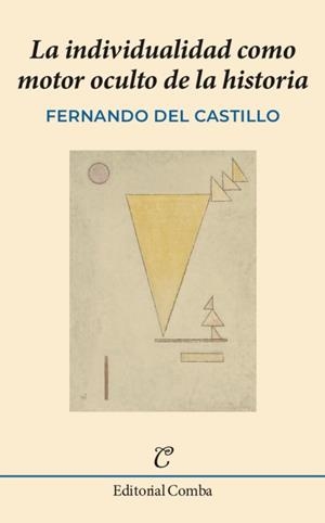 LA INDIVIDUALIDAD COMO MOTOR OCULTO DE LA HISTORIA | 9788412766936 | DEL CASTILLO MARTÍN, FERNANDO