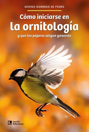 CÓMO INICIARSE EN LA ORNITOLOGÍA | 9788418735752 | DOMINGO DE PEDRO, MÀRIUS