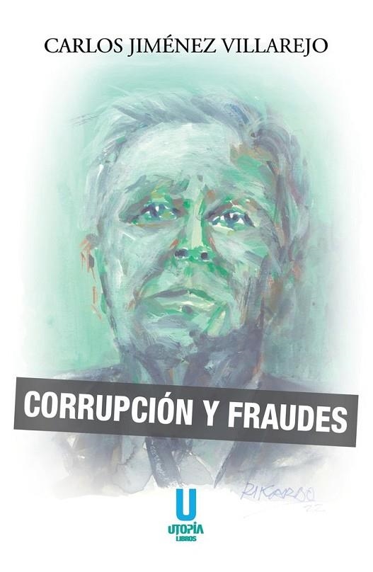 CORRUPCIÓN Y FRAUDES | 9788412516647 | JIMÉNEZ VILLAREJO, CARLOS