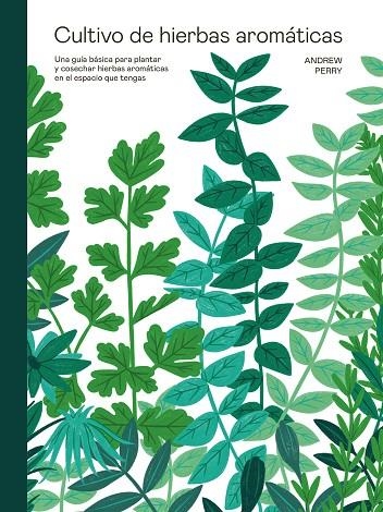 CULTIVO DE HIERBAS AROMÁTICAS | 9788419043429 | PERRY, ANDREW