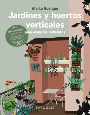 JARDINES Y HUERTOS VERTICALES PARA ESPACIOS REDUCIDOS | 9788410124035 | MARTA ROSIQUE