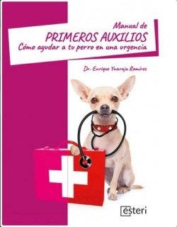 MANUAL DE PRIMEROS AUXILIOS: CÓMO AYUDAR A TU PERRO EN UNA URGENCIA | 9788418706226 | YNARAJA RAMÍREZ, ENRIQUE