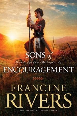 SONS OF ENCOURAGEMENT | 9781414348162 | FRANCINE RIVERS