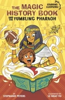 THE MAGIC HISTORY BOOK AND THE FUMBLING PHARAOH : STARRING CLEOPATRA! | 9781398259751 | STEPHANIE PETERS