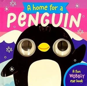 HOME FOR A PENGUIN, A: A FUN WOBBLY EYE BOOK | 9781835092781 | LIZZY DOYLE