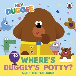 HEY DUGGEE: WHERE'S DUGGLY'S POTTY?: A LIFT-THE-FLAP BOOK | 9781405970907 | HEY DUGGEE