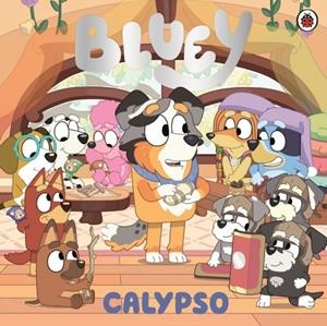 BLUEY: CALYPSO | 9780241728376 | BLUEY