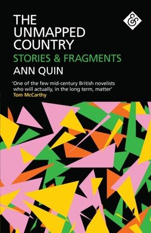 UNMAPPED COUNTRY: STORIES AND FRAGMENTS, THE | 9781911508144 | ANN QUIN
