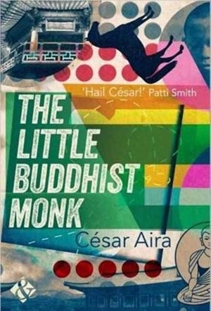 LITTLE BUDDHIST MONK, THE | 9781908276988 | CESAR AIRA
