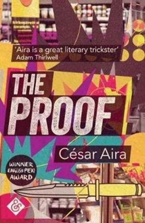 PROOF, THE | 9781908276964 | CESAR AIRA