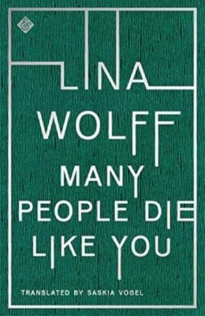 MANY PEOPLE DIE LIKE YOU | 9781911508809 | LINA WOLFF