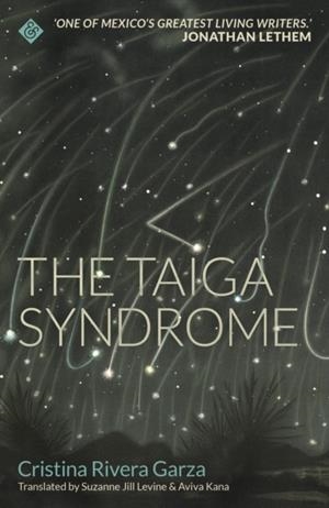 TAIGA SYNDROME, THE: WINNER OF THE 2019 SHIRLEY JACKSON AWARD | 9781911508687 | CRISTINA RIVERA GARZA