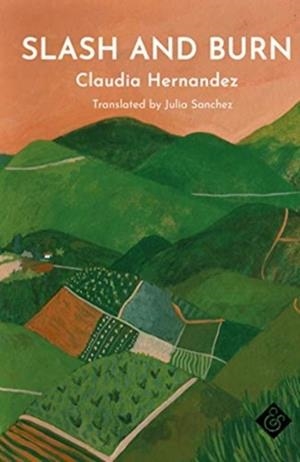 SLASH AND BURN | 9781911508823 | CLAUDIA HERNANDEZ