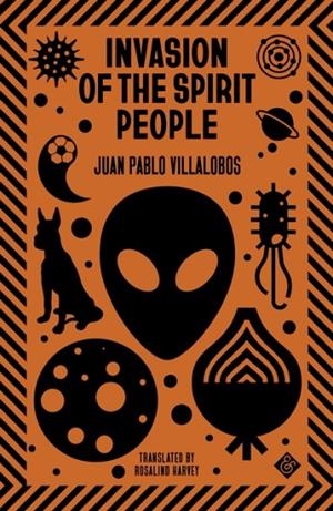 INVASION OF THE SPIRIT PEOPLE | 9781913505363 | JUAN PABLO VILLALOBOS