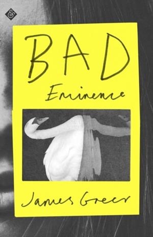 BAD EMINENCE | 9781913505349 | JAMES GREER