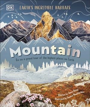 MOUNTAIN: GO ON A GRAND TOUR OF THE HIGHEST PLACES ON EARTH | 9780241669808 | JASON BITTEL