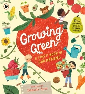 GROWING GREEN: A FIRST BOOK OF GARDENING | 9781529523904 | DANIELA SOSA