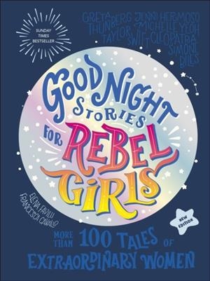 GOOD NIGHT STORIES FOR REBEL GIRLS (NEW EDITION): 100+ TALES OF EXTRAORDINARY WOMEN | 9798889641421 | REBEL GIRLS