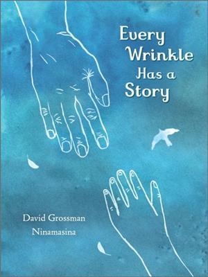 EVERY WRINKLE HAS A STORY | 9781839134746 | DAVID GROSSMAN