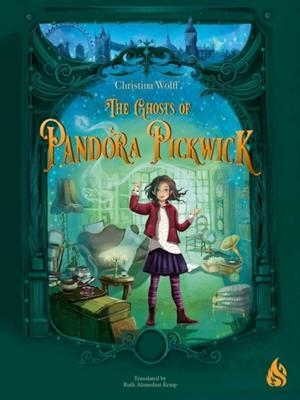 GHOSTS OF PANDORA PICKWICK, THE | 9781646900473 | CHRISTINA WOLFF