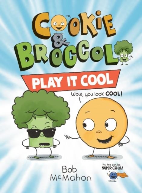 COOKIE AND BROCCOLI: PLAY IT COOL | 9780593529188 | BOB MCMAHON