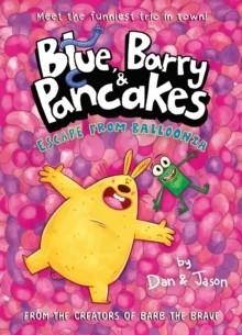 BLUE, BARRY AND PANCAKES 02: ESCAPE FROM BALLOONIA | 9780861549504 | DAN ABDO